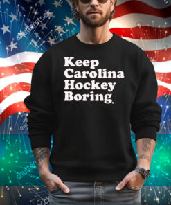 Keep Carolina Hockey Boring T-Shirt