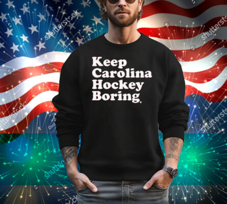 Keep Carolina Hockey Boring T-Shirt