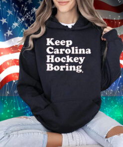 Keep Carolina Hockey Boring T-Shirt