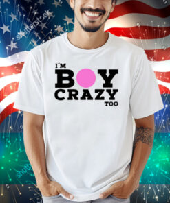 Kesha I'm Boy Crazy Too Shirt