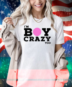 Kesha I'm Boy Crazy Too Shirt