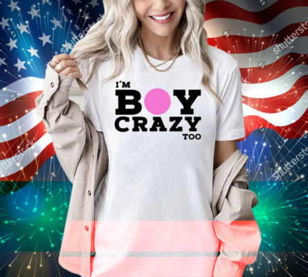 Kesha I'm Boy Crazy Too Shirt