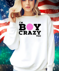 Kesha I'm Boy Crazy Too Shirt