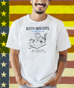 Kitty Biscuits Bakery We Knead Em You Need Em Cat Shirt