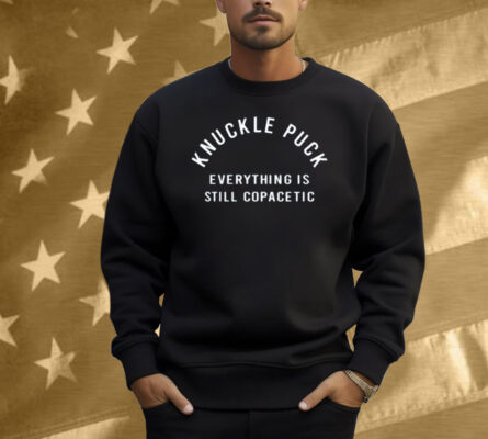 Knuckle Puck Everything Is Still Copacetic Shirt