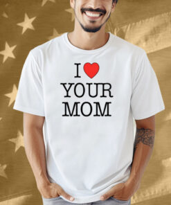 Kruzadar I Love Your Mom Shirt