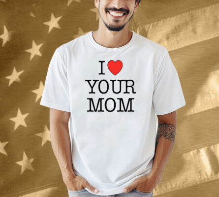 Kruzadar I Love Your Mom Shirt