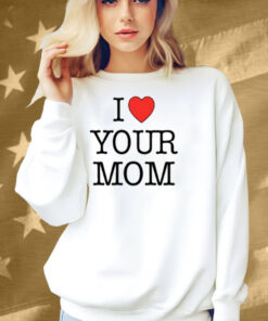 Kruzadar I Love Your Mom Shirt
