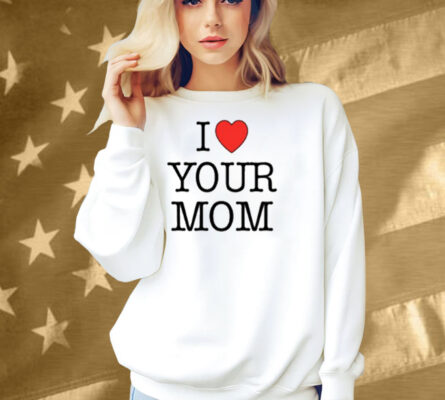 Kruzadar I Love Your Mom Shirt