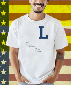 L A Matter Of Time Shirt