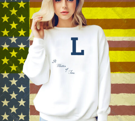 L A Matter Of Time Shirt