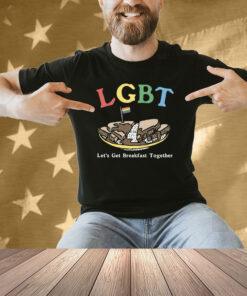 LGBT Let's Get Breakfast Together Shirt