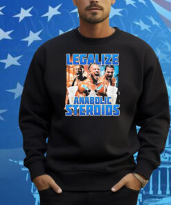 Legalize Anabolic Steroids Shirt