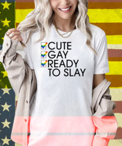 Lesbian Cute Gay Ready To Slay Shirt