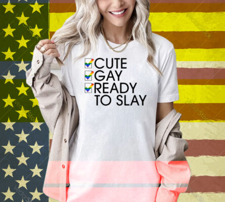 Lesbian Cute Gay Ready To Slay Shirt