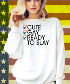 Lesbian Cute Gay Ready To Slay Shirt