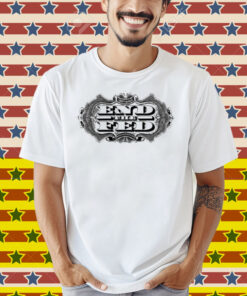 Liberty Maniacs End The Fed Shirt
