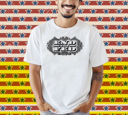 Liberty Maniacs End The Fed Shirt