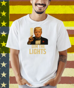 Limted Dim The Lights Trump Shirt