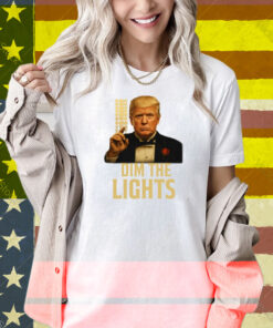 Limted Dim The Lights Trump Shirt