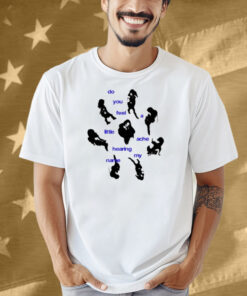 Limted Do You Feel A Little Ache Hearing My Name Shirt