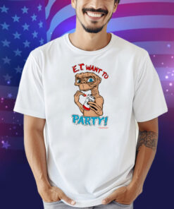 Limted E.T Want To Party Shirt