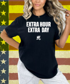 Limted Extra Hour Extra Day Shirt