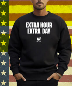 Limted Extra Hour Extra Day Shirt