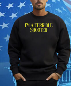Limted I'm A Terrible Shooter Shirt