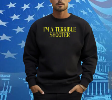 Limted I'm A Terrible Shooter Shirt