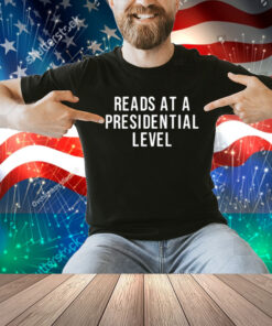 Limted Reads At A Presidential Level Shirt