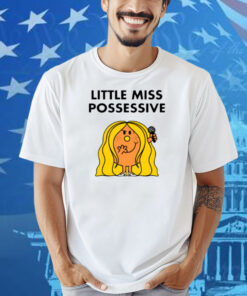 Little Miss Possessive Shirt