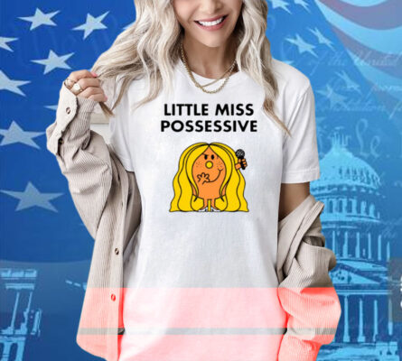 Little Miss Possessive Shirt
