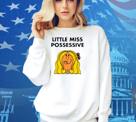 Little Miss Possessive Shirt
