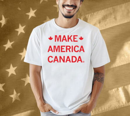 Make America Canada Shirt