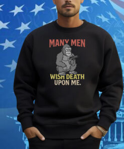 Many Men Wish Death Upon Me Shirt