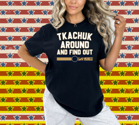 Matthew Tkachuk Around & Find Out Florida Hockey Shirt