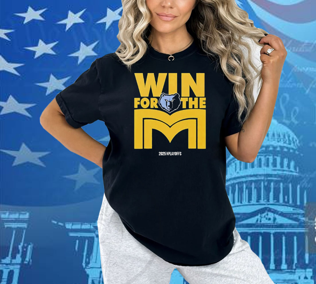 Memphis Grizzlies Win For The M 2025 NBA Playoffs Shirt Memphis Grizzlies Win For The M 2025 NBA Playoffs Shirt