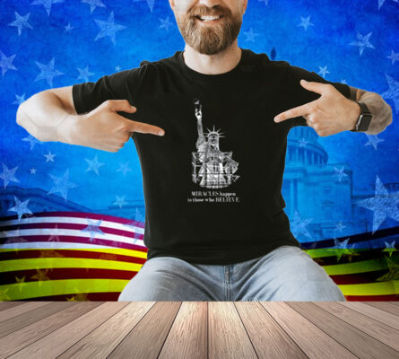 Miracles Happen To Those Who Believe Shirt