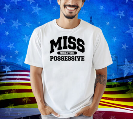 Miss Possessive World Tour Shirt