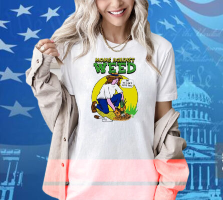 Moms Against Weed Oh We Can’t Have This Shirt
