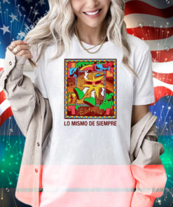 Mora Lo Mismo De Siempre Shirt