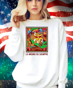 Mora Lo Mismo De Siempre Shirt