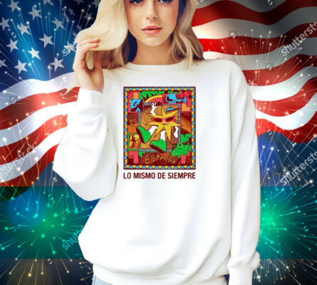 Mora Lo Mismo De Siempre Shirt