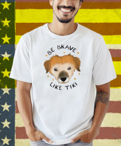 Muddy Pawsrescue X Simon Sits Be Brave Like Tiki Shirt