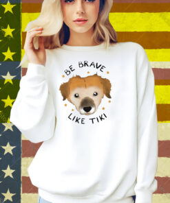 Muddy Pawsrescue X Simon Sits Be Brave Like Tiki Shirt