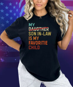 My Daughter Son In Law Is My Favorite Child Shirt