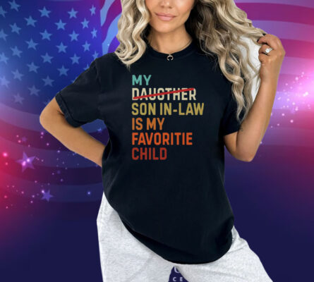 My Daughter Son In Law Is My Favorite Child Shirt