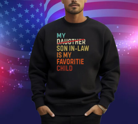 My Daughter Son In Law Is My Favorite Child Shirt