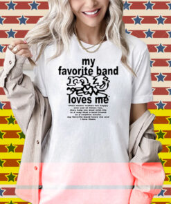 My Favorite Band Love Me Shirt